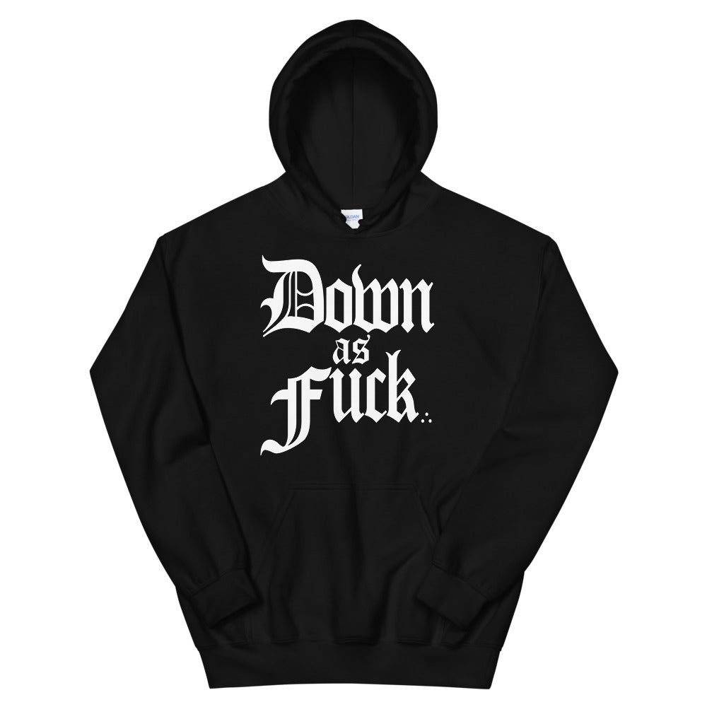 Down As Fuck Hoodie