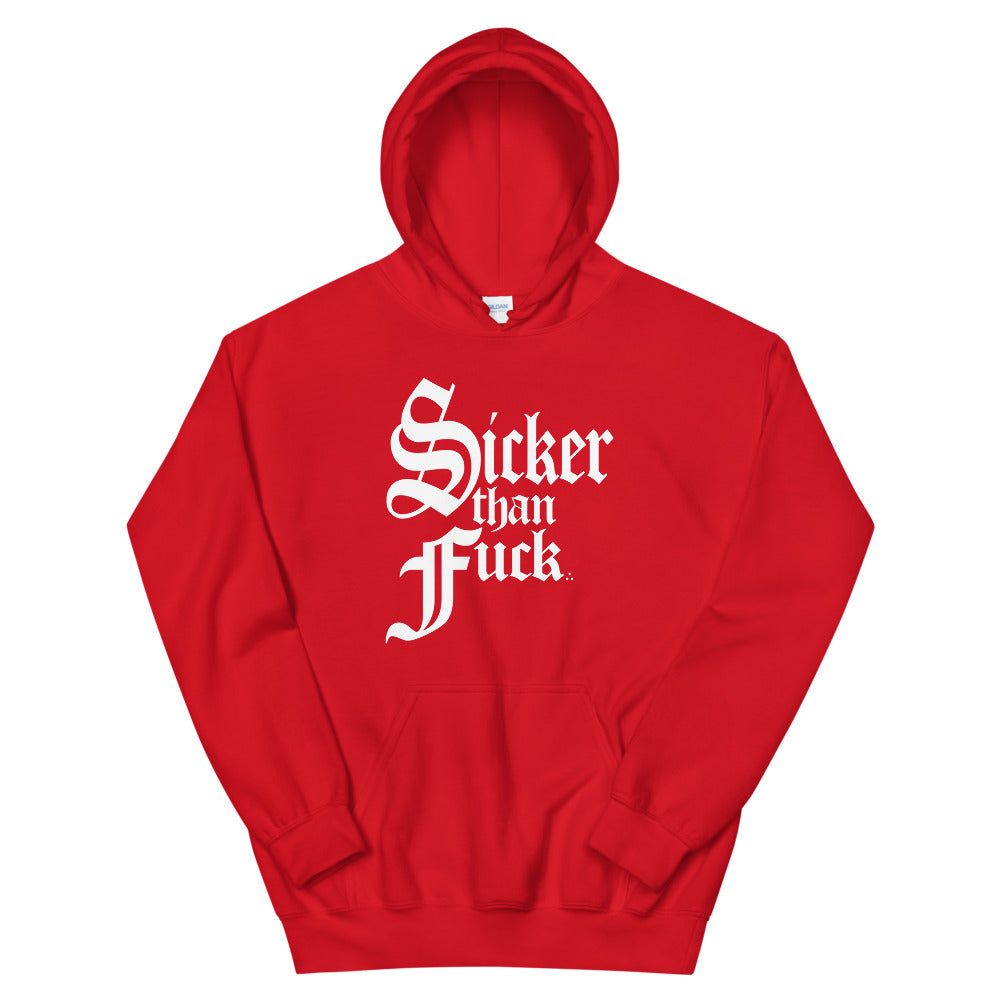 Sicker Than Fuck Hoodie