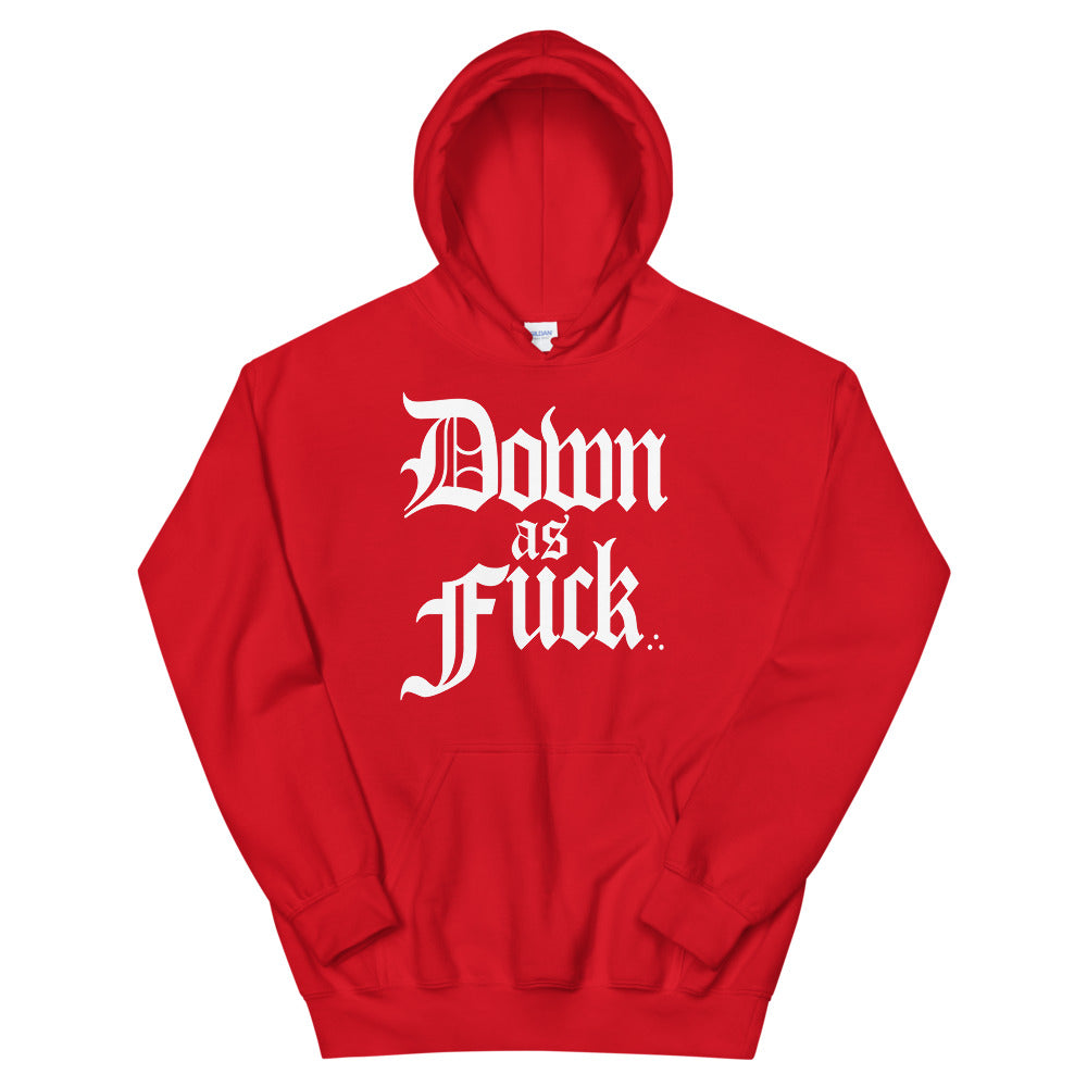Down As Fuck Hoodie