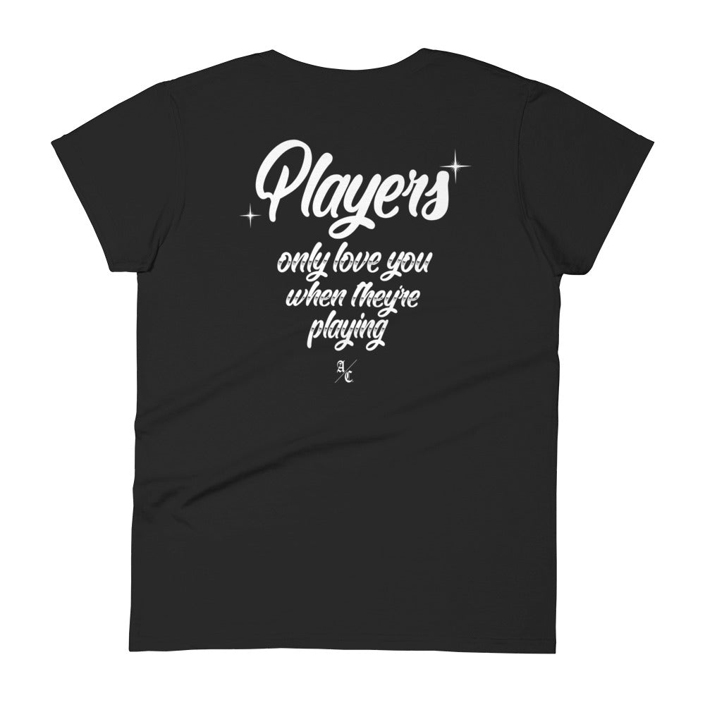 Players Only Love You Woman's T-shirt