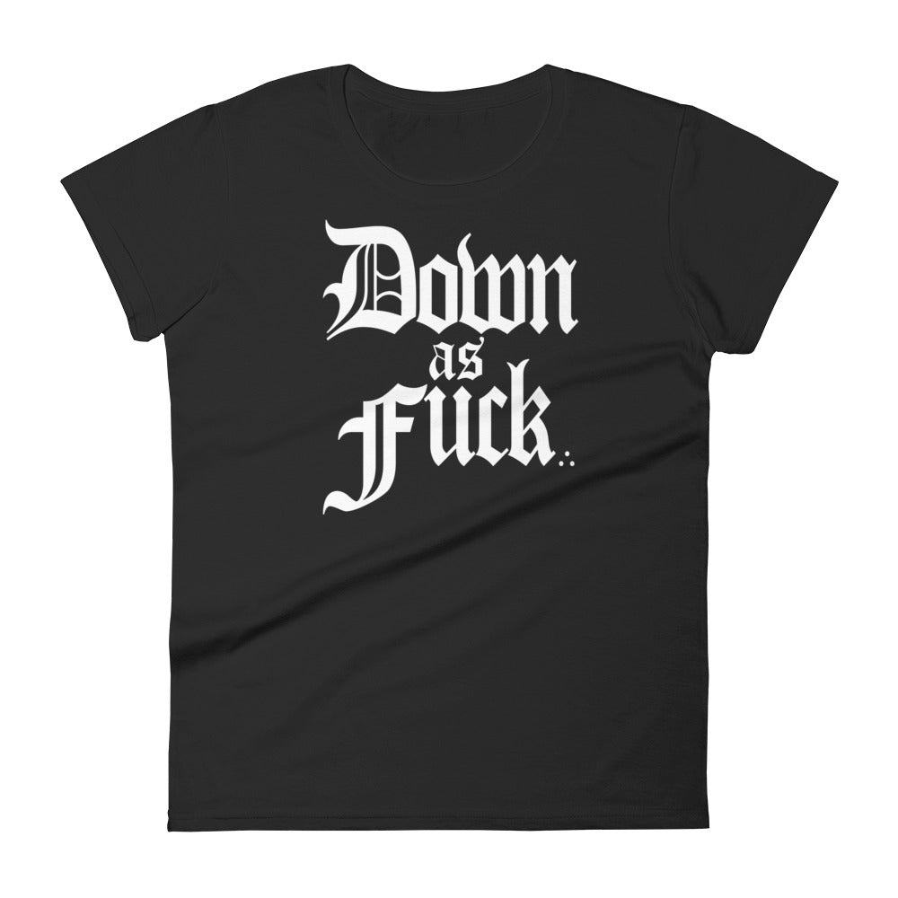 Down As Fuck Woman's Short Sleeve T-shirt