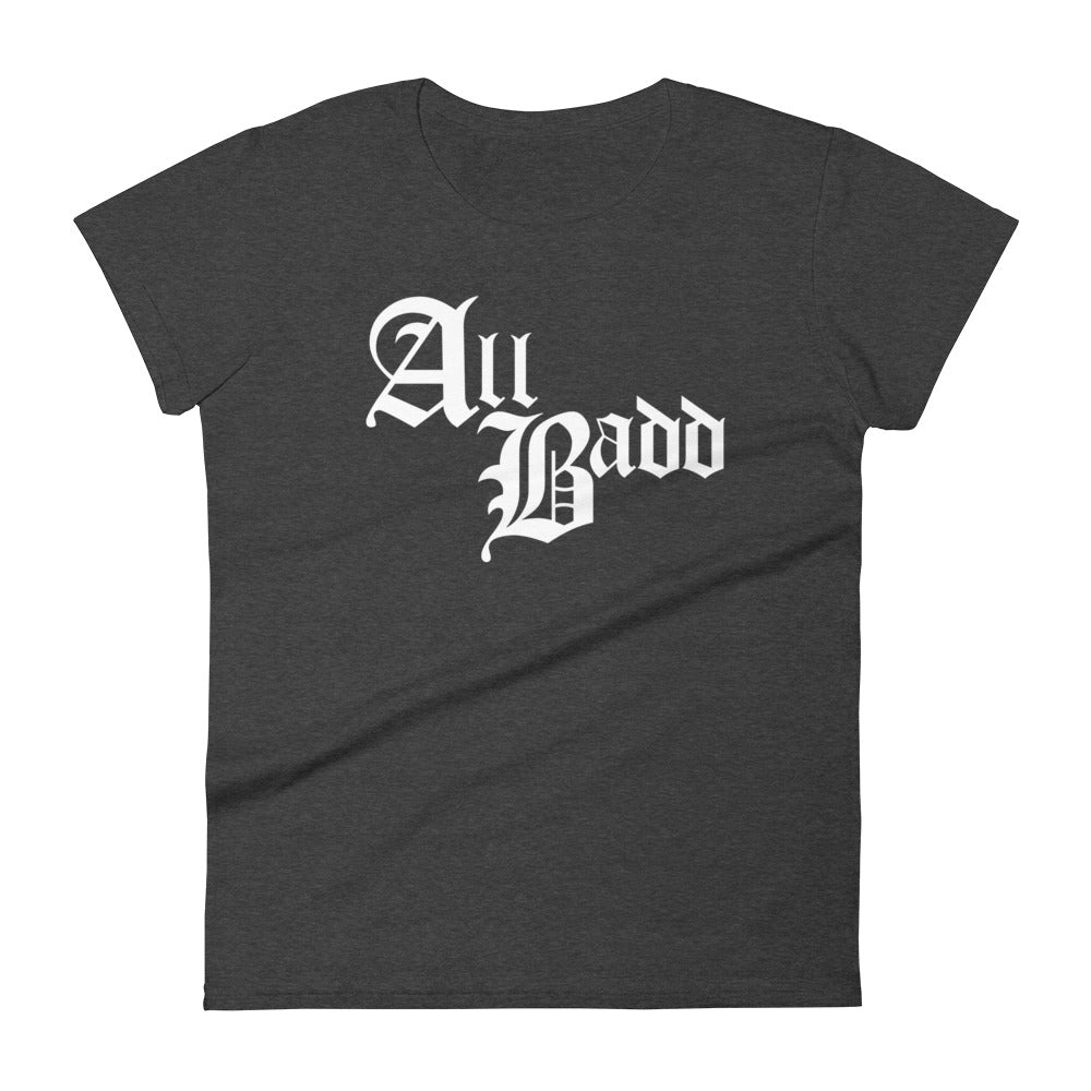 All Badd Woman's T-shirt