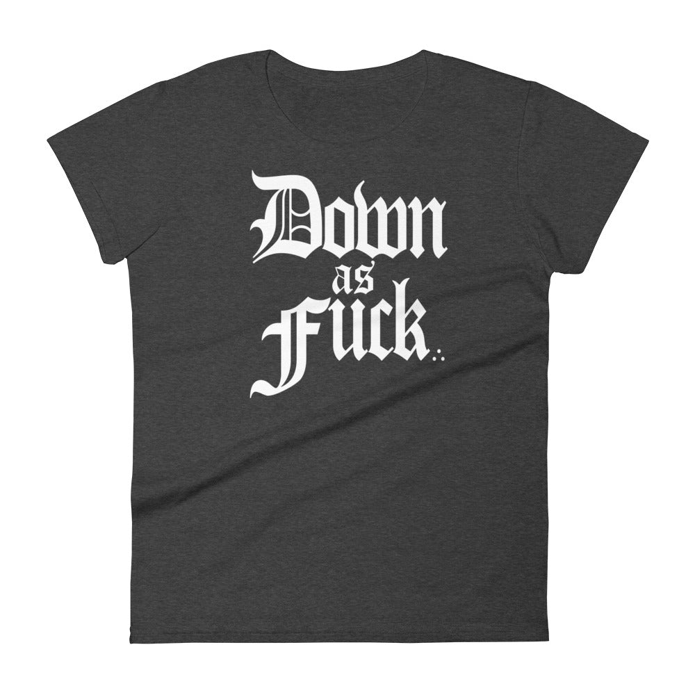 Down As Fuck Woman's Short Sleeve T-shirt