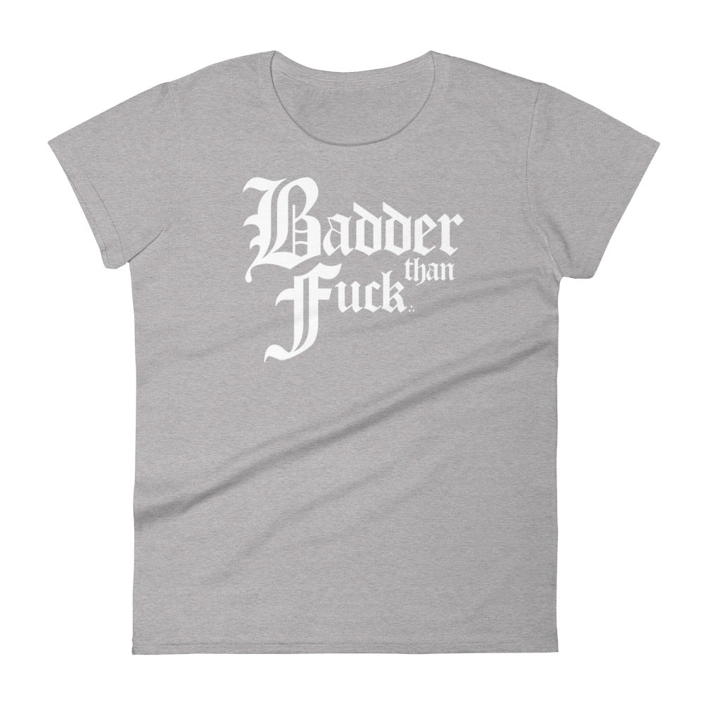 Badder Than Fuck Woman's Short Sleeve T-shirt