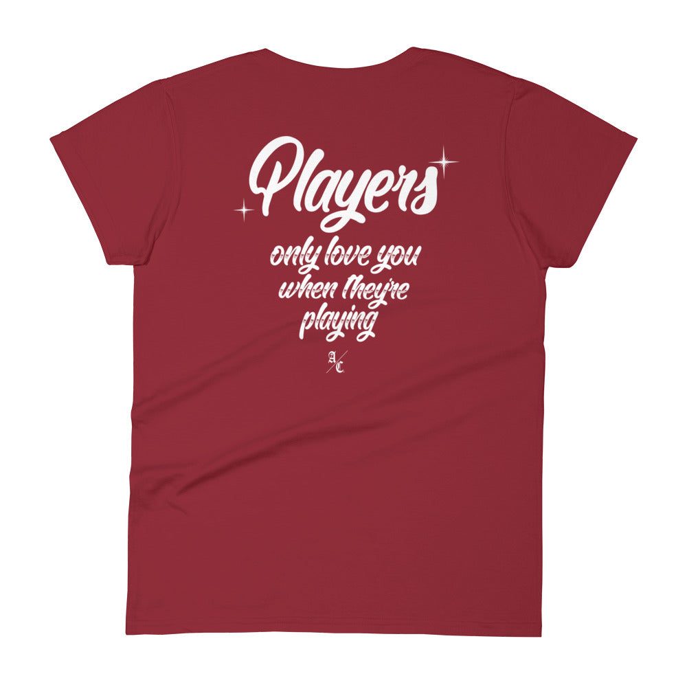 Players Only Love You Woman's T-shirt