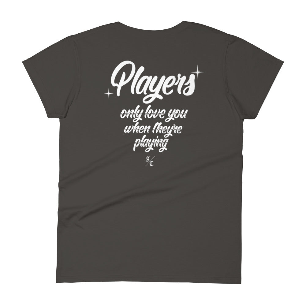Players Only Love You Woman's T-shirt