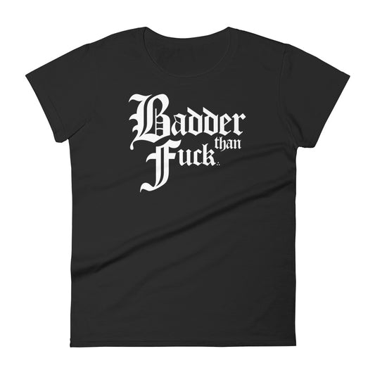 Badder Than Fuck Woman's Short Sleeve T-shirt