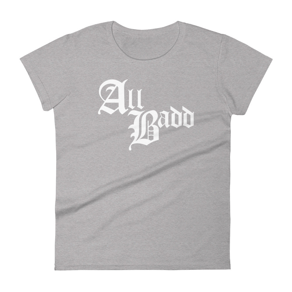 All Badd Woman's T-shirt