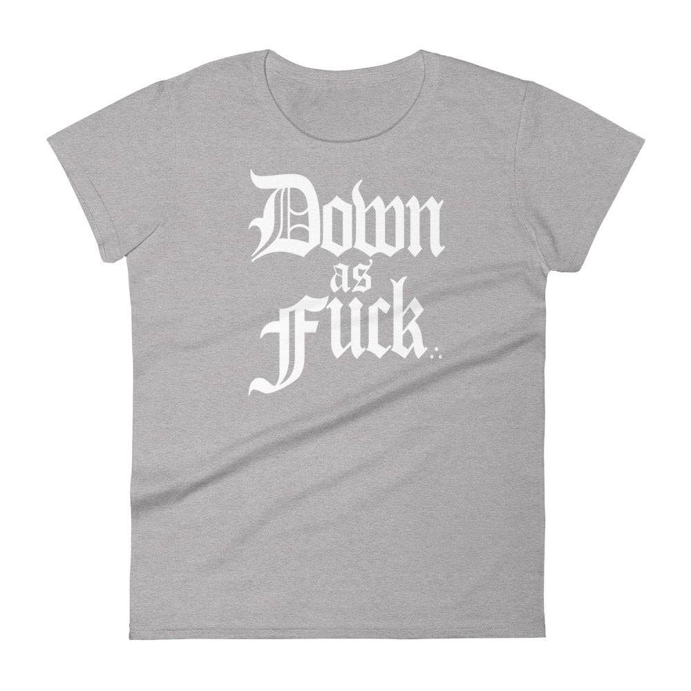 Down As Fuck Woman's Short Sleeve T-shirt